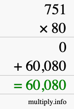 How to calculate 751 times 80 using long multiplication How to calculate 751 times 80 using long multiplication