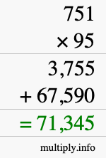 How to calculate 751 times 95 using long multiplication How to calculate 751 times 95 using long multiplication