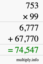How to calculate 753 times 99 using long multiplication How to calculate 753 times 99 using long multiplication
