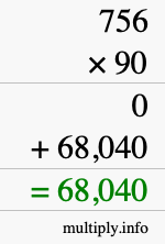 How to calculate 756 times 90 using long multiplication How to calculate 756 times 90 using long multiplication
