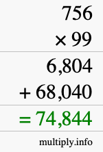 How to calculate 756 times 99 using long multiplication How to calculate 756 times 99 using long multiplication
