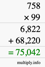 How to calculate 758 times 99 using long multiplication How to calculate 758 times 99 using long multiplication
