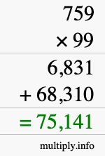 How to calculate 759 times 99 using long multiplication How to calculate 759 times 99 using long multiplication