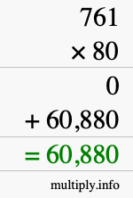 How to calculate 761 times 80 using long multiplication How to calculate 761 times 80 using long multiplication