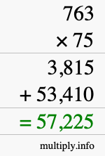 How to calculate 763 times 75 using long multiplication How to calculate 763 times 75 using long multiplication