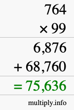 How to calculate 764 times 99 using long multiplication How to calculate 764 times 99 using long multiplication