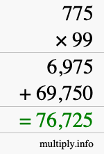 How to calculate 775 times 99 using long multiplication How to calculate 775 times 99 using long multiplication