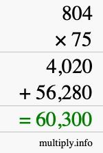 How to calculate 804 times 75 using long multiplication How to calculate 804 times 75 using long multiplication