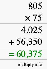 How to calculate 805 times 75 using long multiplication How to calculate 805 times 75 using long multiplication