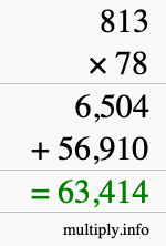 How to calculate 813 times 78 using long multiplication How to calculate 813 times 78 using long multiplication