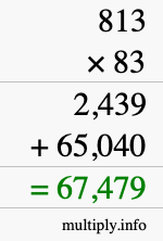 How to calculate 813 times 83 using long multiplication How to calculate 813 times 83 using long multiplication