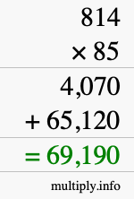 How to calculate 814 times 85 using long multiplication How to calculate 814 times 85 using long multiplication