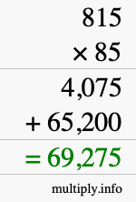 How to calculate 815 times 85 using long multiplication How to calculate 815 times 85 using long multiplication
