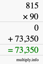 How to calculate 815 times 90 using long multiplication How to calculate 815 times 90 using long multiplication