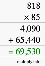 How to calculate 818 times 85 using long multiplication How to calculate 818 times 85 using long multiplication