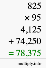 How to calculate 825 times 95 using long multiplication How to calculate 825 times 95 using long multiplication