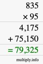 How to calculate 835 times 95 using long multiplication How to calculate 835 times 95 using long multiplication