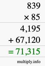 How to calculate 839 times 85 using long multiplication How to calculate 839 times 85 using long multiplication