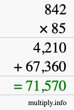 How to calculate 842 times 85 using long multiplication How to calculate 842 times 85 using long multiplication
