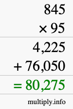 How to calculate 845 times 95 using long multiplication How to calculate 845 times 95 using long multiplication