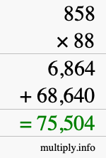How to calculate 858 times 88 using long multiplication