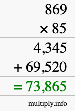How to calculate 869 times 85 using long multiplication How to calculate 869 times 85 using long multiplication
