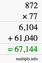 How to calculate 872 times 77 using long multiplication How to calculate 872 times 77 using long multiplication