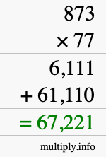 How to calculate 873 times 77 using long multiplication How to calculate 873 times 77 using long multiplication