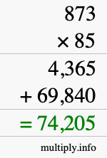 How to calculate 873 times 85 using long multiplication How to calculate 873 times 85 using long multiplication