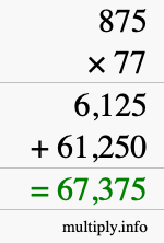 How to calculate 875 times 77 using long multiplication How to calculate 875 times 77 using long multiplication