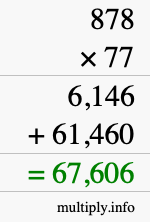 How to calculate 878 times 77 using long multiplication How to calculate 878 times 77 using long multiplication