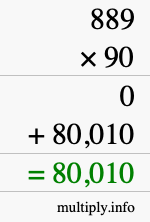 How to calculate 889 times 90 using long multiplication How to calculate 889 times 90 using long multiplication