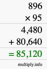 How to calculate 896 times 95 using long multiplication How to calculate 896 times 95 using long multiplication