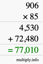 How to calculate 906 times 85 using long multiplication How to calculate 906 times 85 using long multiplication