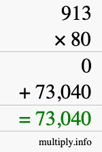 How to calculate 913 times 80 using long multiplication How to calculate 913 times 80 using long multiplication