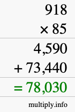 How to calculate 918 times 85 using long multiplication How to calculate 918 times 85 using long multiplication