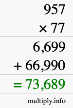 How to calculate 957 times 77 using long multiplication How to calculate 957 times 77 using long multiplication