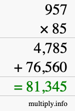 How to calculate 957 times 85 using long multiplication How to calculate 957 times 85 using long multiplication