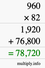 How to calculate 960 times 82 using long multiplication How to calculate 960 times 82 using long multiplication