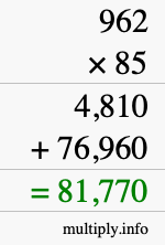 How to calculate 962 times 85 using long multiplication How to calculate 962 times 85 using long multiplication