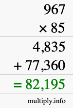 How to calculate 967 times 85 using long multiplication How to calculate 967 times 85 using long multiplication