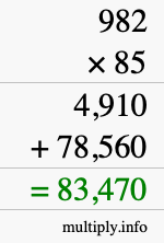 How to calculate 982 times 85 using long multiplication How to calculate 982 times 85 using long multiplication