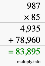How to calculate 987 times 85 using long multiplication How to calculate 987 times 85 using long multiplication