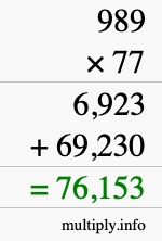 How to calculate 989 times 77 using long multiplication How to calculate 989 times 77 using long multiplication