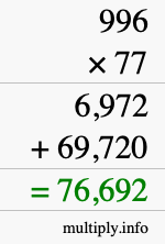 How to calculate 996 times 77 using long multiplication How to calculate 996 times 77 using long multiplication