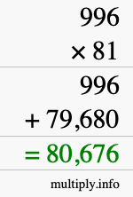 How to calculate 996 times 81 using long multiplication
