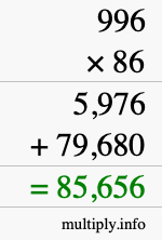 How to calculate 996 times 86 using long multiplication How to calculate 996 times 86 using long multiplication