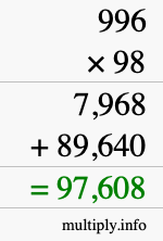 How to calculate 996 times 98 using long multiplication How to calculate 996 times 98 using long multiplication