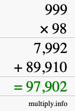How to calculate 999 times 98 using long multiplication How to calculate 999 times 98 using long multiplication