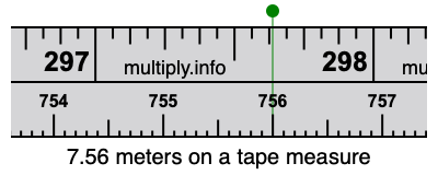 7.56 meters on a tape measure